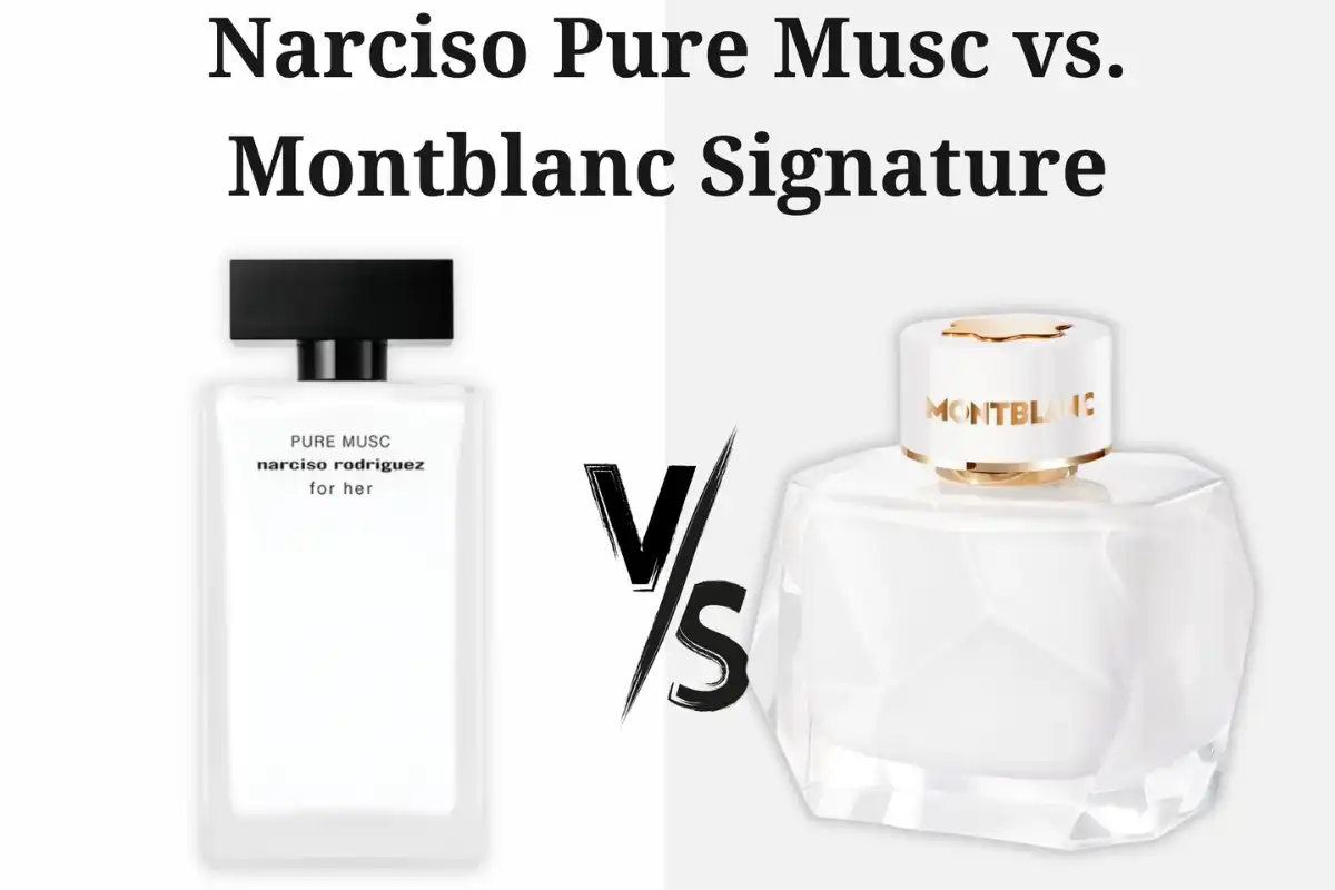 So Sánh Narciso Trắng vs. Montblanc Signature - Xạ Hương Tinh Khiết hay Hoa Cỏ Ngọt Ngào