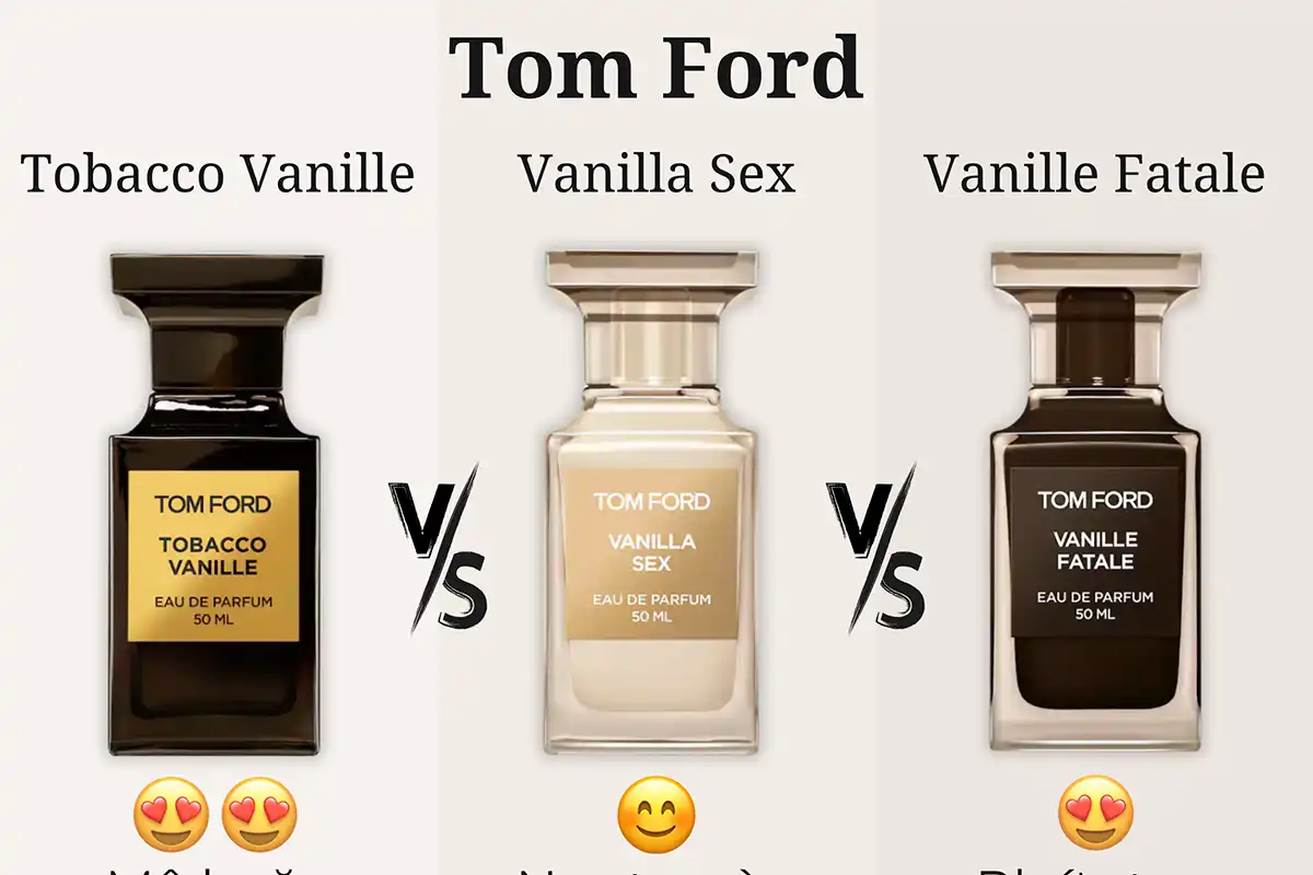So Sánh Tom Ford Tobacco Vanille vs. Vanilla Sex vs. Vanille Fatale