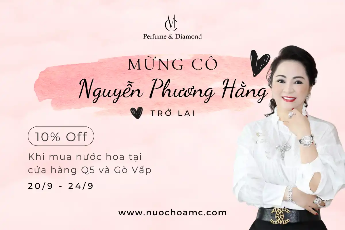 Mừng Cô Nguyễn Phương Hằng Quay Trở Lại: MC Perfume & Diamond Tri Ân Khách Hàng Với Ưu Đãi Sốc 10%!